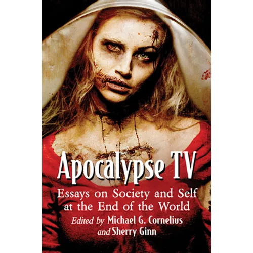 Apocalypse TV: Essays on Society and Self at the End of the World - Paperback