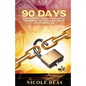 90 Days: Unlocking Your Financial Freedom to Change Your Life Forever - Paperback