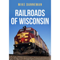 Railroads of Wisconsin - Paperback