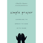 Simple Prayer: Learning to Speak to God with Ease - Paperback