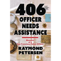 406: OFFICER NEEDS ASSISTANCE - Memoirs of a San Francisco Police Officer - Paperback