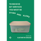 To Receive My Services You Must Be Dying and Alone - Paperback