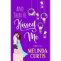 And Then He Kissed Me: A Laugh Out Loud Romantic Comedy About Billionaire - Paperback