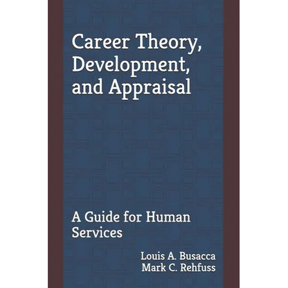 Career Theory, Development, and Appraisal: A Guide for Human Services - Paperback