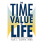 The Time Value of Life: Why Time Is More Valuable than Money - Paperback