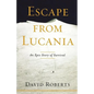 Escape from Lucania: An Epic Story of Survival - Paperback