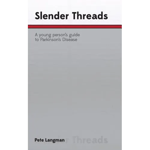 Slender Threads: a young person's guide to Parkinson's Disease - Paperback