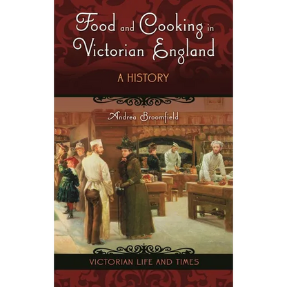 Food and Cooking in Victorian England: A History - Hardcover
