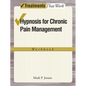 Hypnosis for Chronic Pain Management Workbook - Paperback