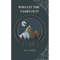 Who Let the Vamps Out? - Paperback