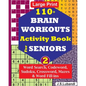 110+ BRAIN WORKOUTS Activity Book for SENIORS; Vol.2 - Paperback
