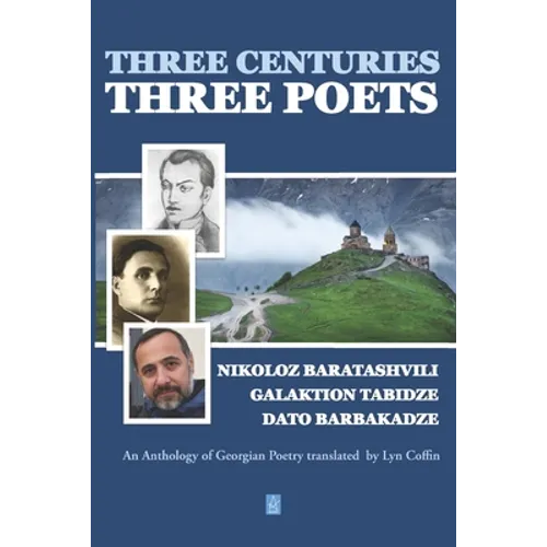 Three Centuries - Three Poets: An Anthology of Georgean Poetry translated by Lyn Coffin - Paperback
