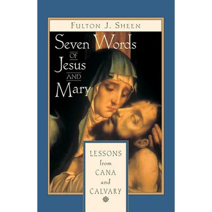 Seven Words of Jesus and Mary: Lessons on Cana and Calvary - Paperback