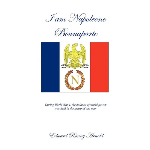 I Am Napoleone Bounaparte - Hardcover
