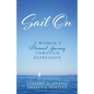 Sail On: A Woman's Personal Journey Through Depression - Paperback