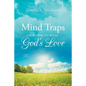 Mind Traps and Breaking Free Through God's Love - Paperback