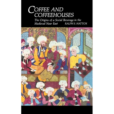 Coffee and Coffeehouses: The Origins of a Social Beverage in the Medieval Near East - Paperback