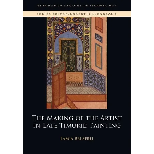 The Making of the Artist in Late Timurid Painting - Paperback