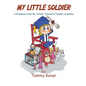 My Little Soldier: A Graduate from the Totally Traumatic Toddler Academy - Paperback