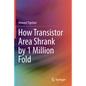 How Transistor Area Shrank by 1 Million Fold - Paperback