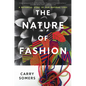 The Nature of Fashion: A Botanical Story of Our Material Lives - Hardcover