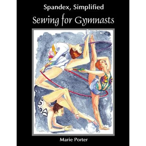Spandex Simplified: Sewing for Gymnasts - Paperback