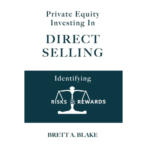 Private Equity Investing in Direct Selling: Identifying Risks & Rewards - Paperback