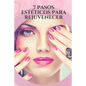 7 Pasos Estéticos Para Rejuvenecer: Consejos y trucos efectivos para reducir la aparición de arrugas, eliminar las canas, verse más joven a través de - Paperback