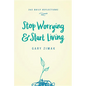 Stop Worrying & Start Living: 365 Daily Reflections - Hardcover