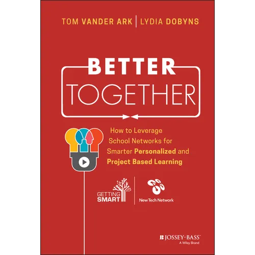 Better Together: How to Leverage School Networks for Smarter Personalized and Project Based Learning - Hardcover