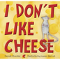 I Don't Like Cheese - Hardcover