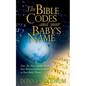 The Bible Codes and Your Baby's Name: Does The Most Popular Book Ever Written Contain Clues to Your Baby's Name? - Paperback