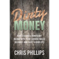 Dirty Money: How to Earn a Significant Income with Your Service-Based Business and Enjoy a Good Life! - Paperback