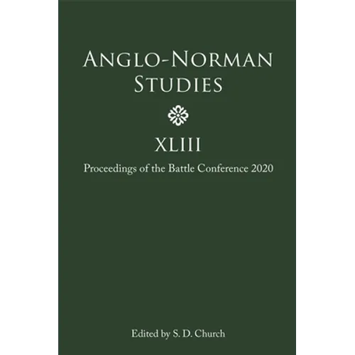Anglo-Norman Studies XLIII: Proceedings of the Battle Conference 2020 - Hardcover