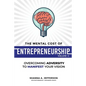 The Mental Cost of Entrepreneurship: Volume II: Overcoming Adversity to Manifest Your Vision - Paperback