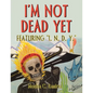 I'm Not Dead Yet: Featuring "I. N. D. Y." - Paperback