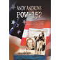 Andy Andrews Pow-152: How I Survived 3 1/2 Years as a Japanese Prisoner of War - Hardcover