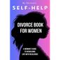 Self Help Divorce Book for Women: A Woman's Guide to Rebuilding Life with Resilience - Paperback