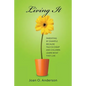 Living It: Parenting by example because talk is cheap and children learn what they live - Paperback