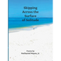 Skipping Across the Surface of Solitude - Paperback