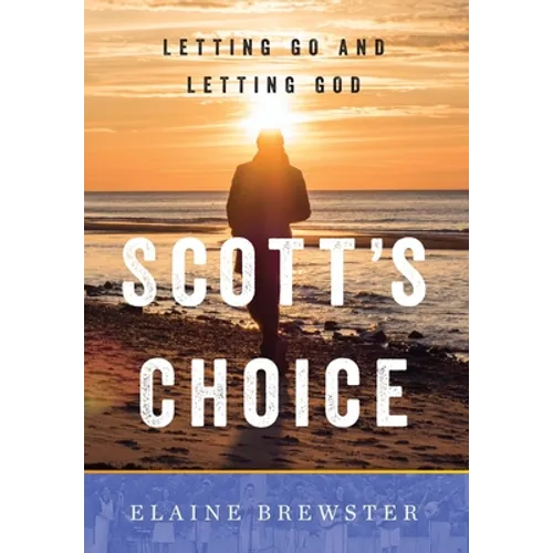 Scott's Choice: Letting Go and Letting God - Hardcover