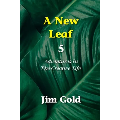 A New Leaf 5: Adventures In The Creative Life - Paperback