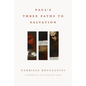 Paul's Three Paths to Salvation - Hardcover