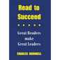 Read to Succeed: Great Readers make Great Leaders - Hardcover