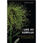 Life as Surplus: Biotechnology and Capitalism in the Neoliberal Era - Paperback