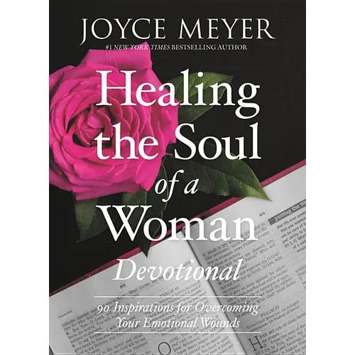 Healing the Soul of a Woman Devotional: 90 Inspirations for Overcoming Your Emotional Wounds - Hardcover