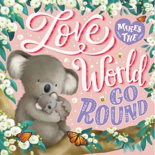 Love Makes the World Go Round: Padded Board Book - Board Book