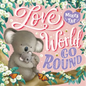 Love Makes the World Go Round: Padded Board Book - Board Book
