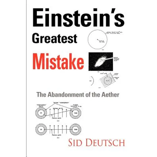 Einstein's Greatest Mistake: Abandonment of the Aether - Paperback