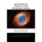 METATRON This is the Healing book: ArchAngel Metatron - Paperback